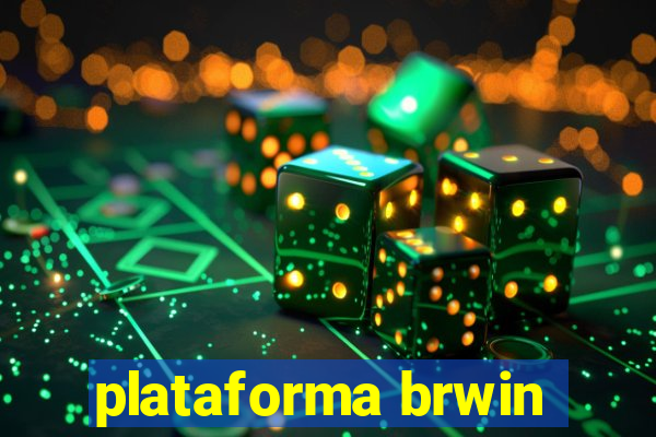 plataforma brwin